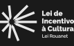 Lei de Incentivo à Cultura - Lei Rouanet
